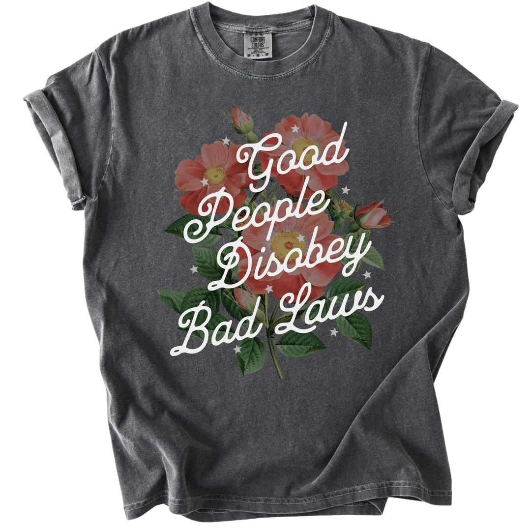 Good People Disobey Bad Laws Tee