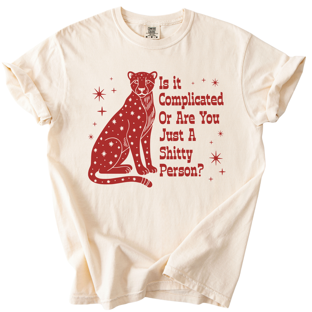 Is it Complicated or Are You Just a Shitty Person? Tee