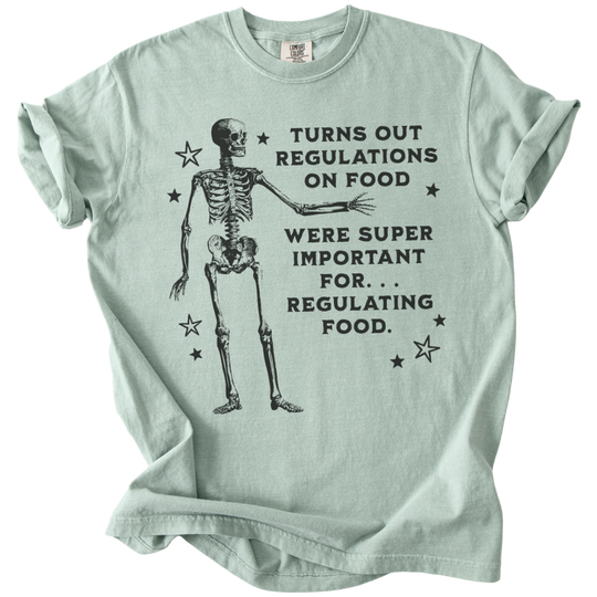 Turns Out Regulations on Food Were Important Tee