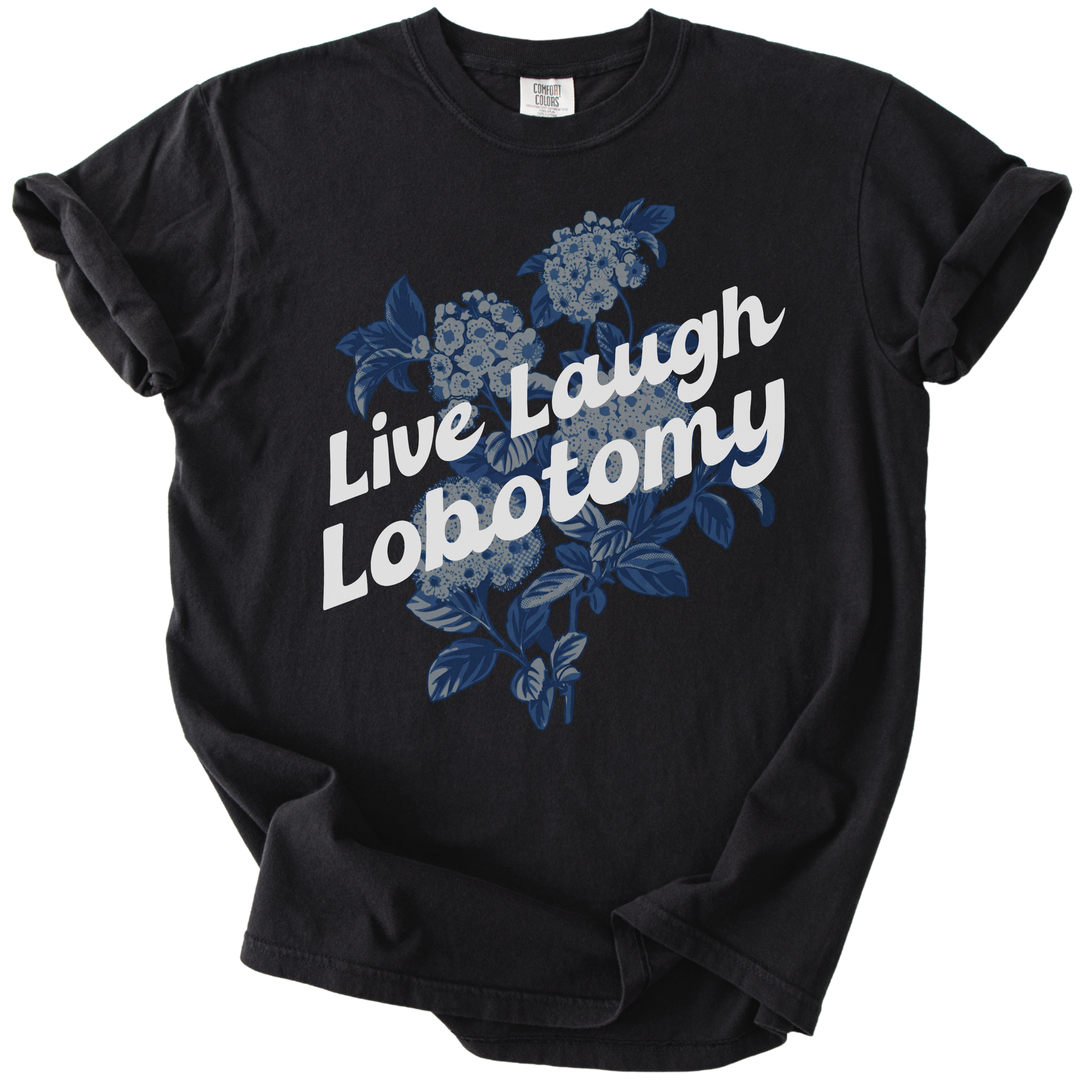 Live Laugh Lobotomy Tee