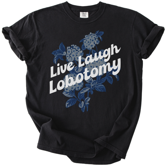 Live Laugh Lobotomy Tee