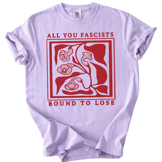 All You Fascists Bound to Lose Tee