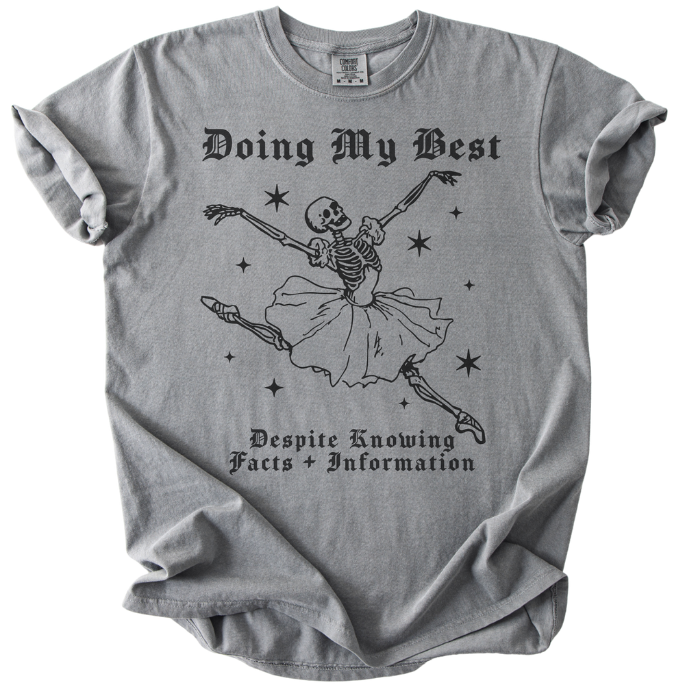 Doing My Best Despite Knowing Facts & Information Tee