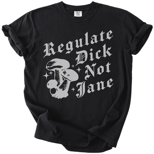 Regulate Dick Not Jane Tee