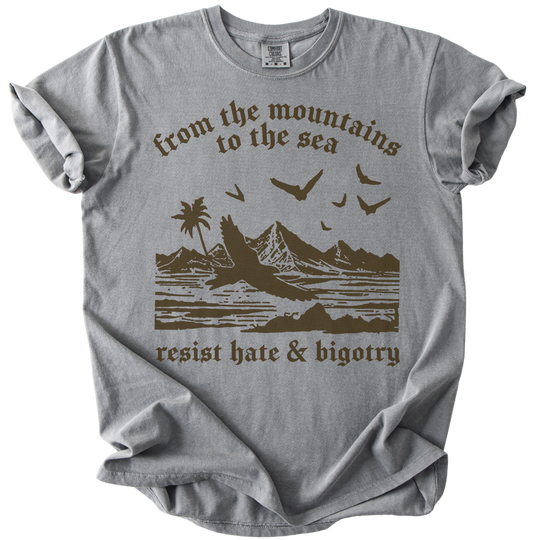 From The Mountains to The Sea Resist Hate &amp; Bigotry Tee