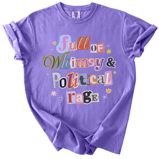 Full of Whimsy &amp; Political Rage Tee