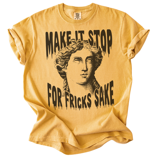 Make It Stop For Fricks Sake Tee
