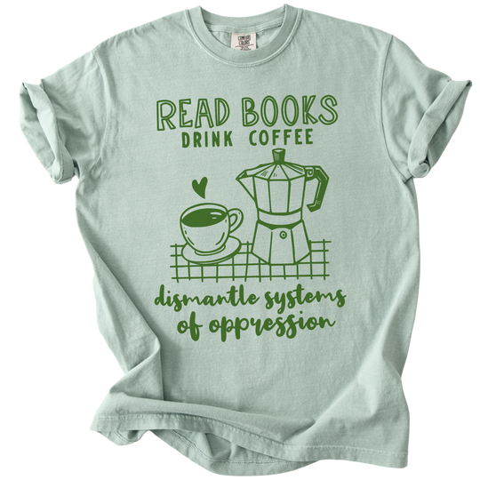 Read Books Drink Coffee Dismantle Systems Tee