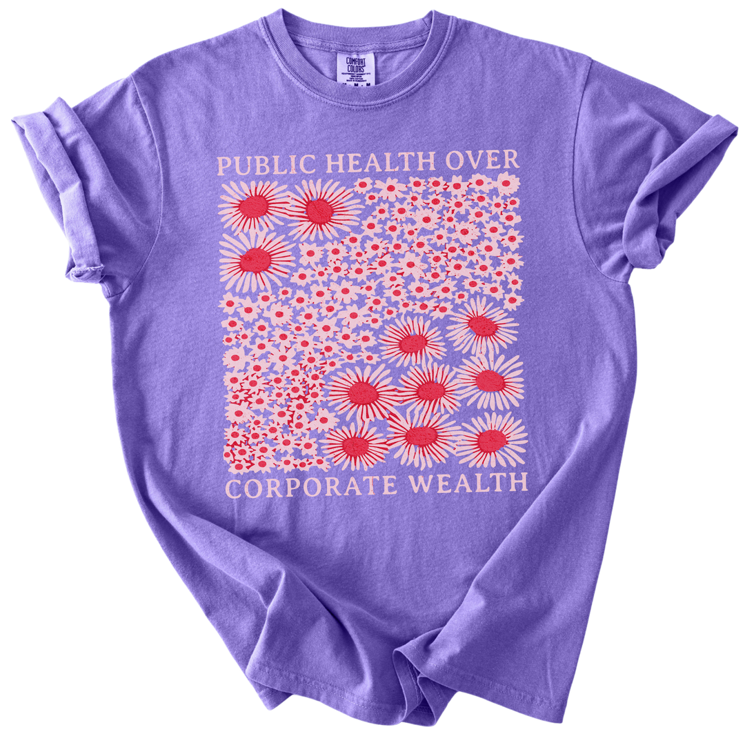 Pubic Health Over Corporate Wealth Floral Tee