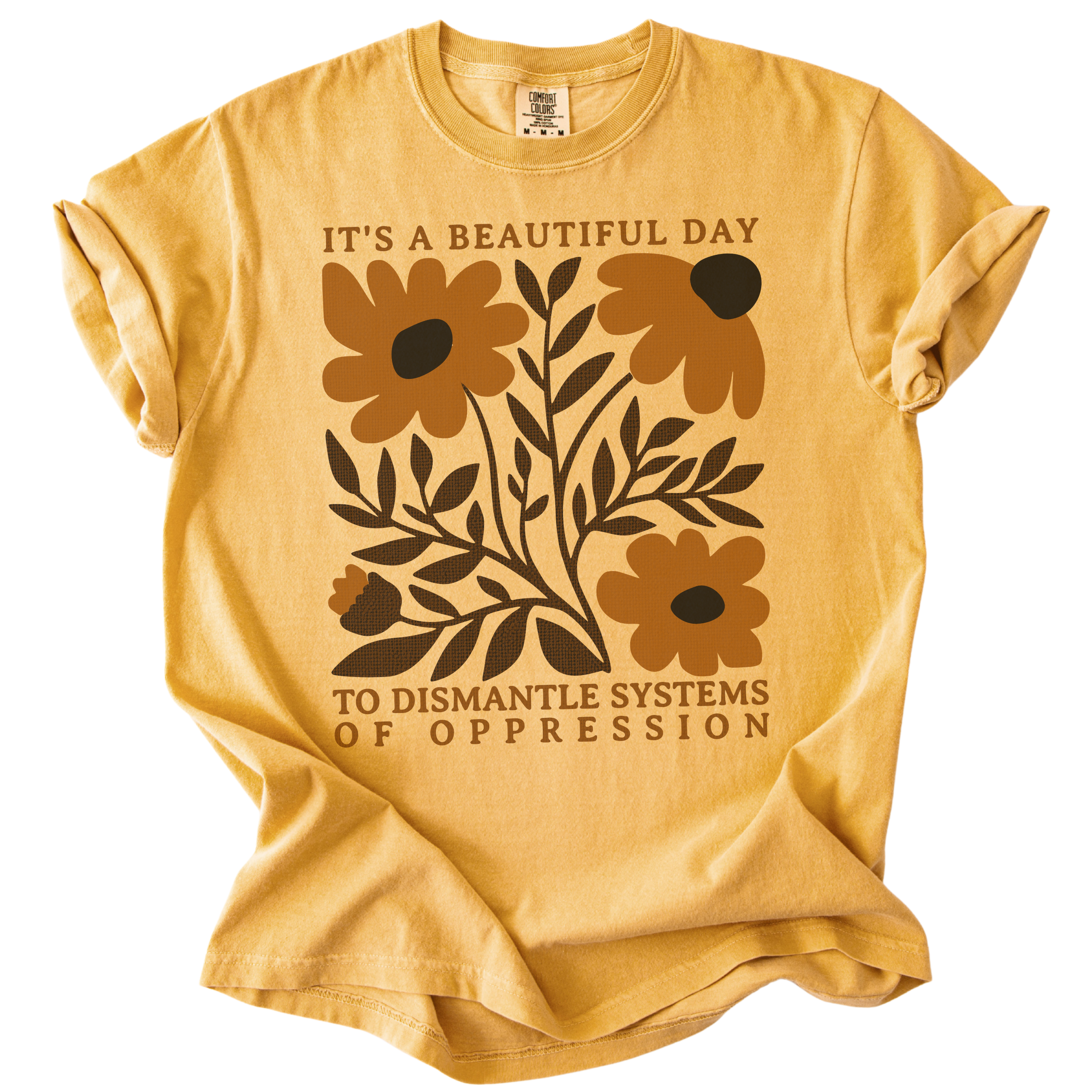 Floral It's A Beautiful Day to Dismantle Systems of Oppression Tee