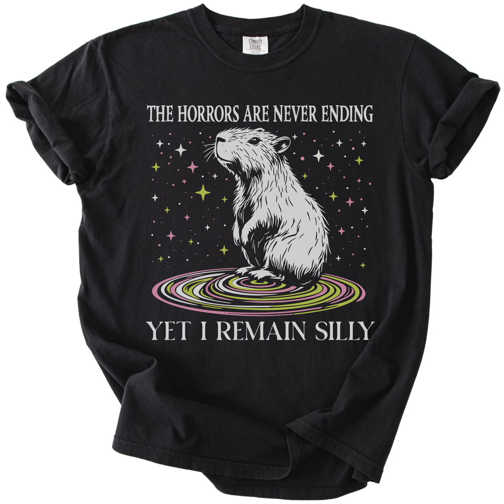 The Horrors Are Never Ending Yet I Remain Silly Capybara Tee
