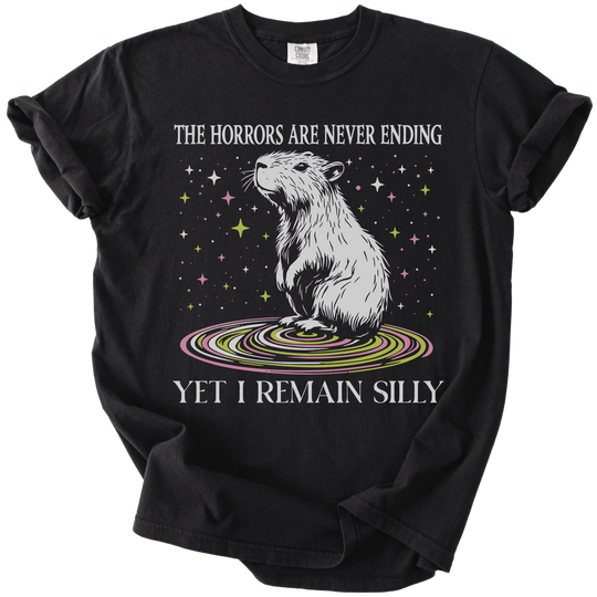 The Horrors Are Never Ending Yet I Remain Silly Capybara Tee