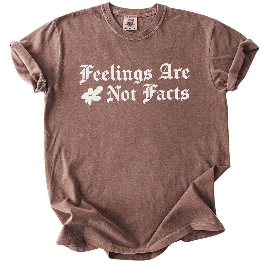 Feelings Are Not Facts Tee