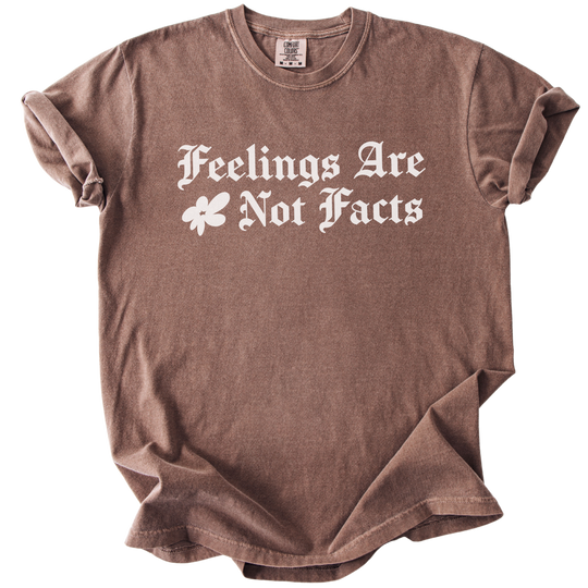 Feelings Are Not Facts Tee