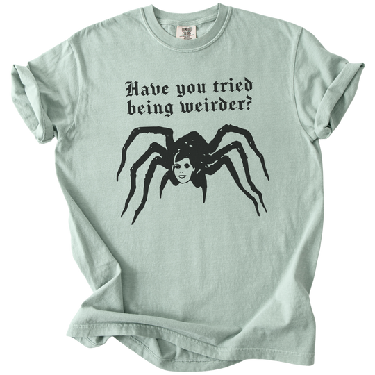 Have You Tried Being Weirder? Spider Tee