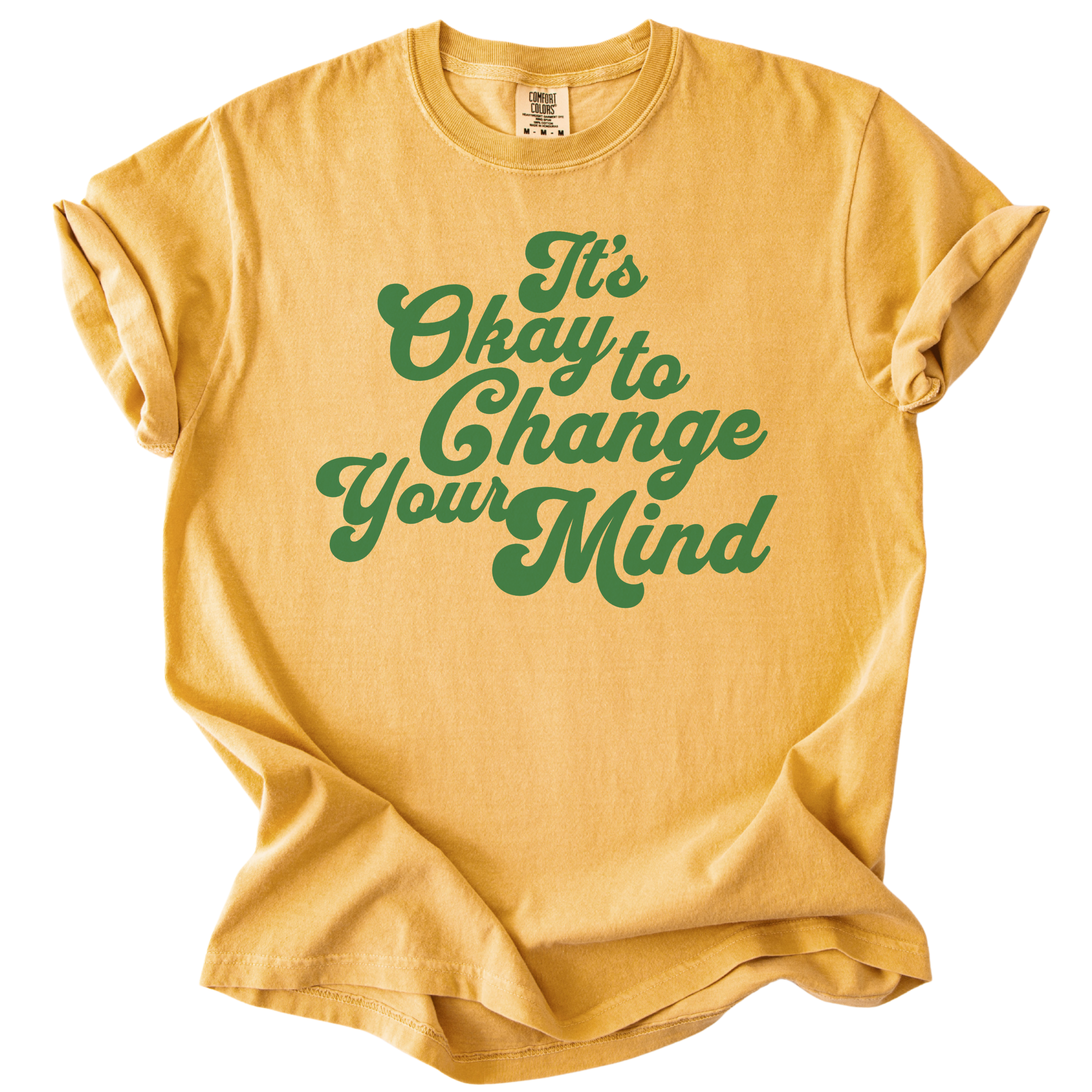 It's Okay to Change Your Mind Tee