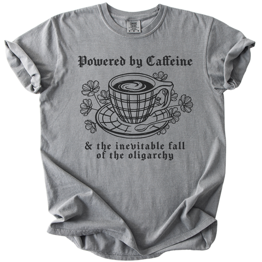 Powered By Caffeine &amp; the Inevitable Fall of The Oligarchy Tee