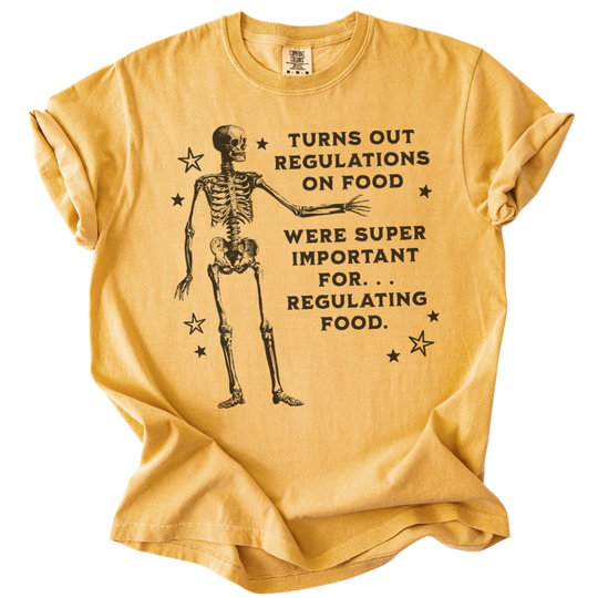 Turns Out Regulations on Food Were Important Tee