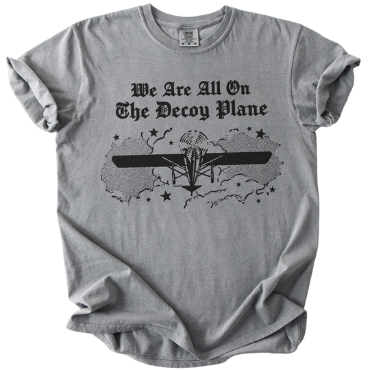We Are All On The Decoy Plane Tee