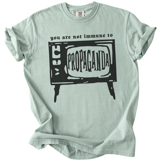 You Are Not Immune to Propaganda Tee