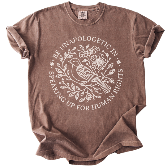Be Unapologetic in Speaking Up for Human Rights Tee