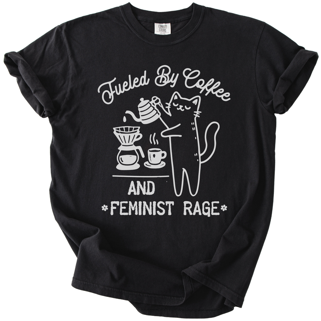 Fueled by Coffee &amp; Feminist Rage Tee