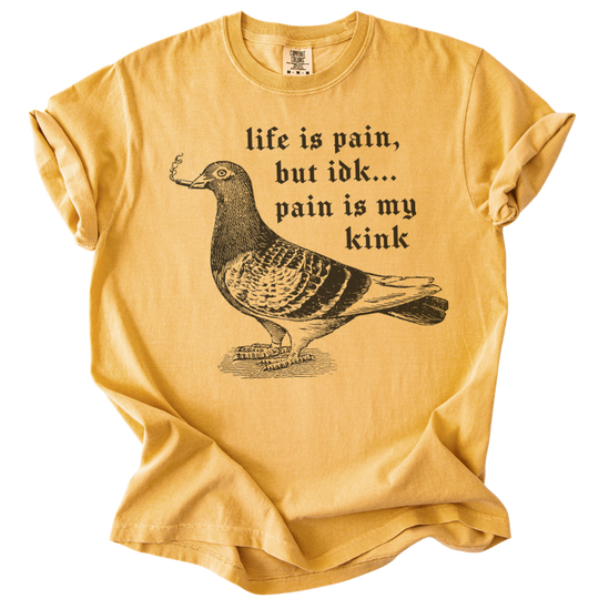 Pigeon Pain is My Kink Tee