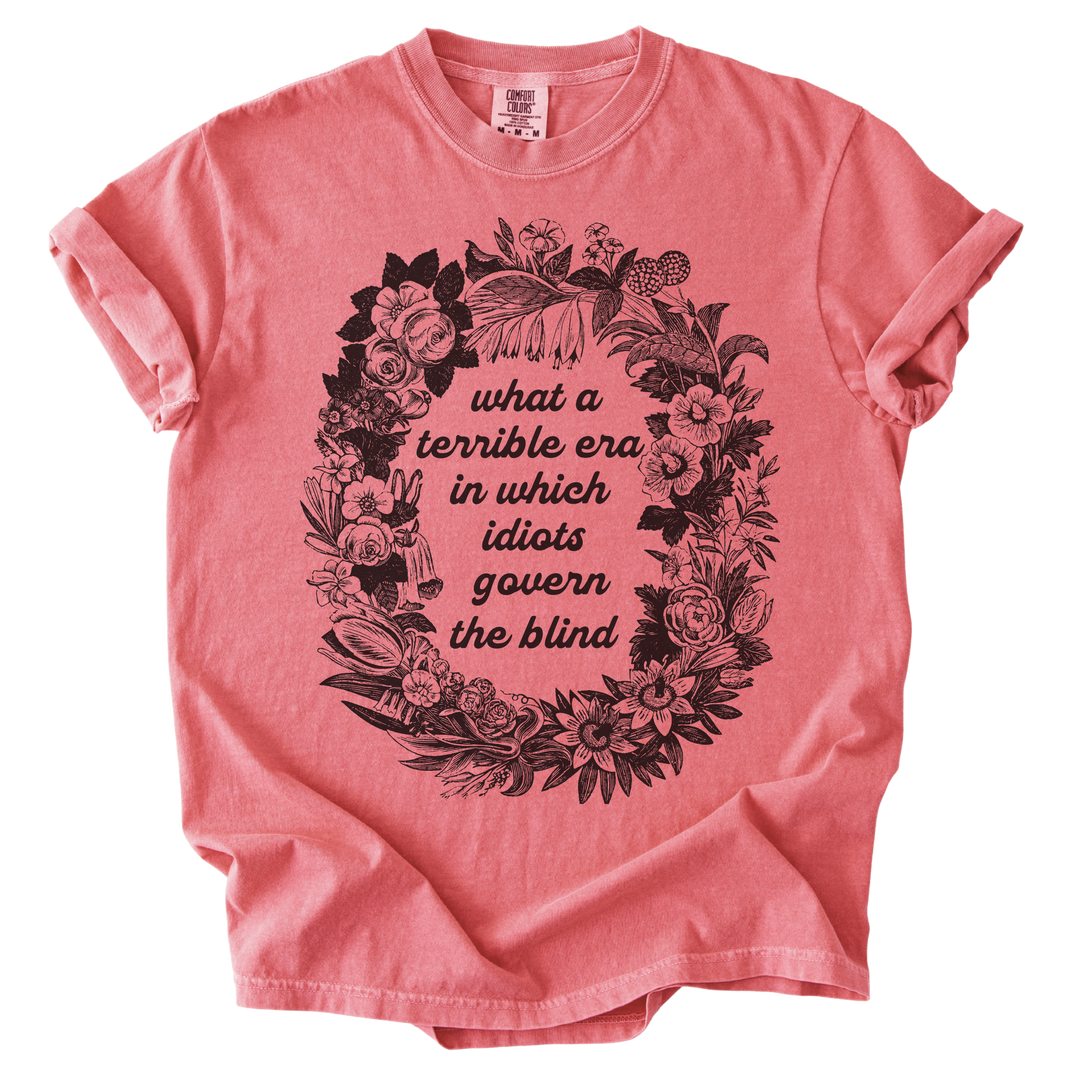 Terrible Era in Which Idiots Govern The Blind Tee