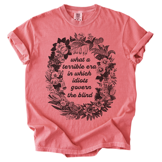 Terrible Era in Which Idiots Govern The Blind Tee