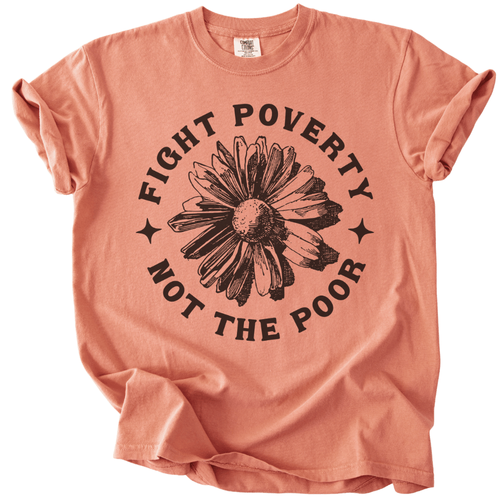 Fight Poverty Not The Poor Tee