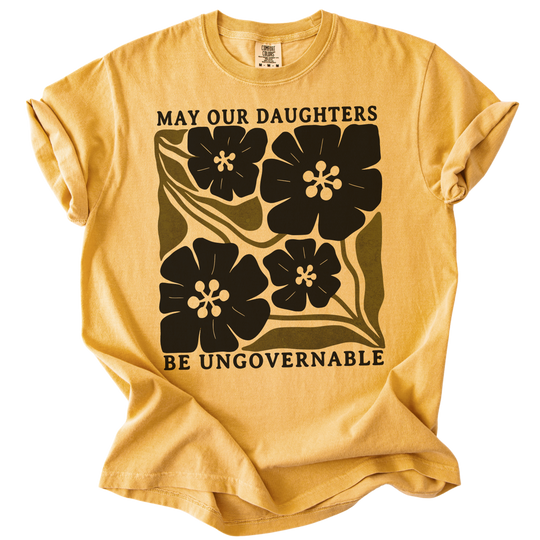 May Our Daughters Be Ungovernable Tee