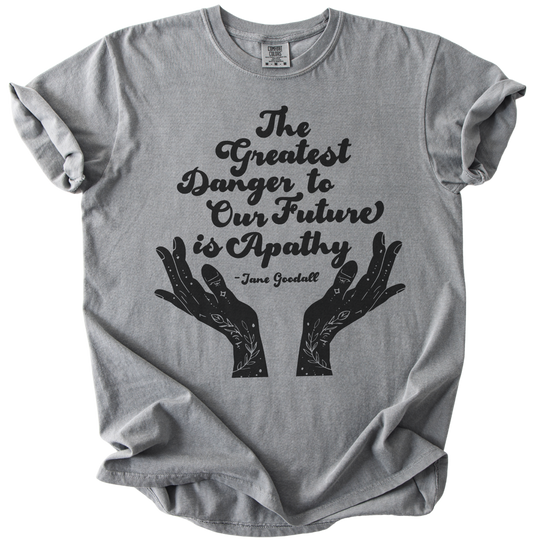 The Greatest Danger to Our Future is Apathy Tee