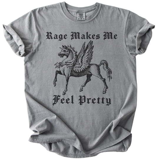 Rage Makes Me Feel Pretty Tee