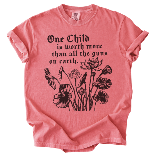 One Child is Worth More Than All The Guns On Earth Tee
