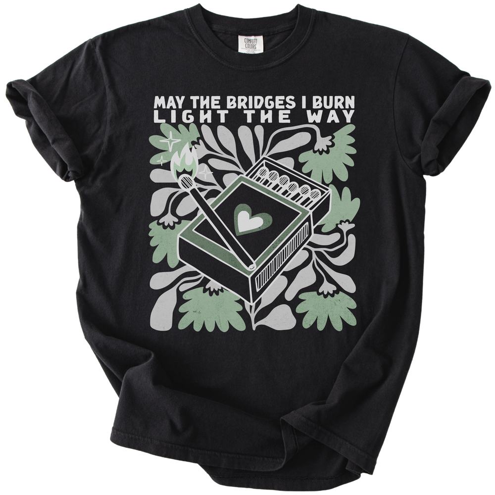 May The Bridges I Burn Light The Way Tee