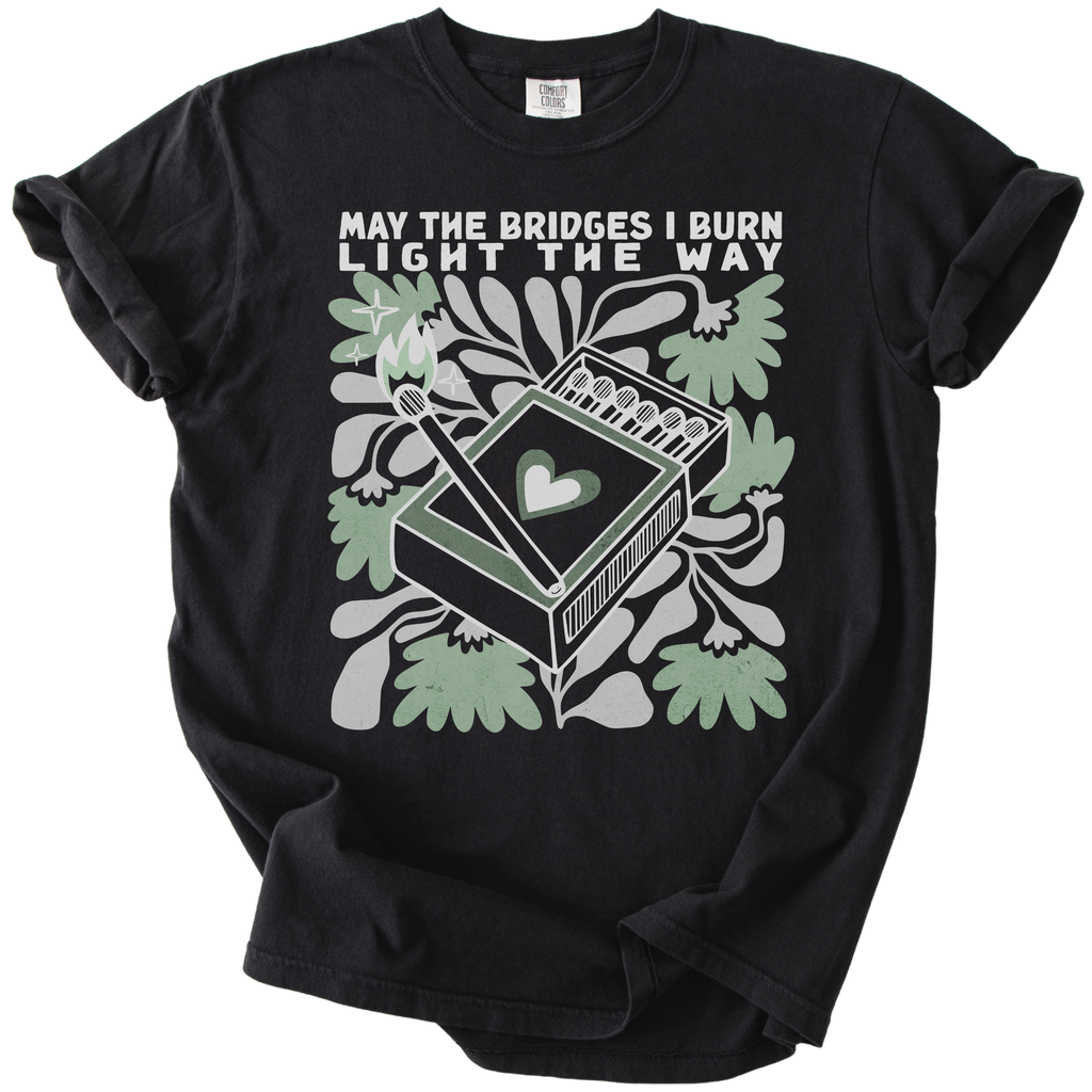May The Bridges I Burn Light The Way Tee