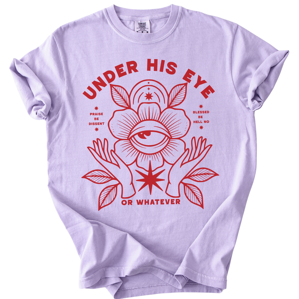 Under His Eye or Whatever Tee