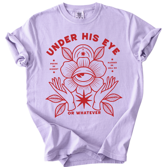 Under His Eye or Whatever Tee