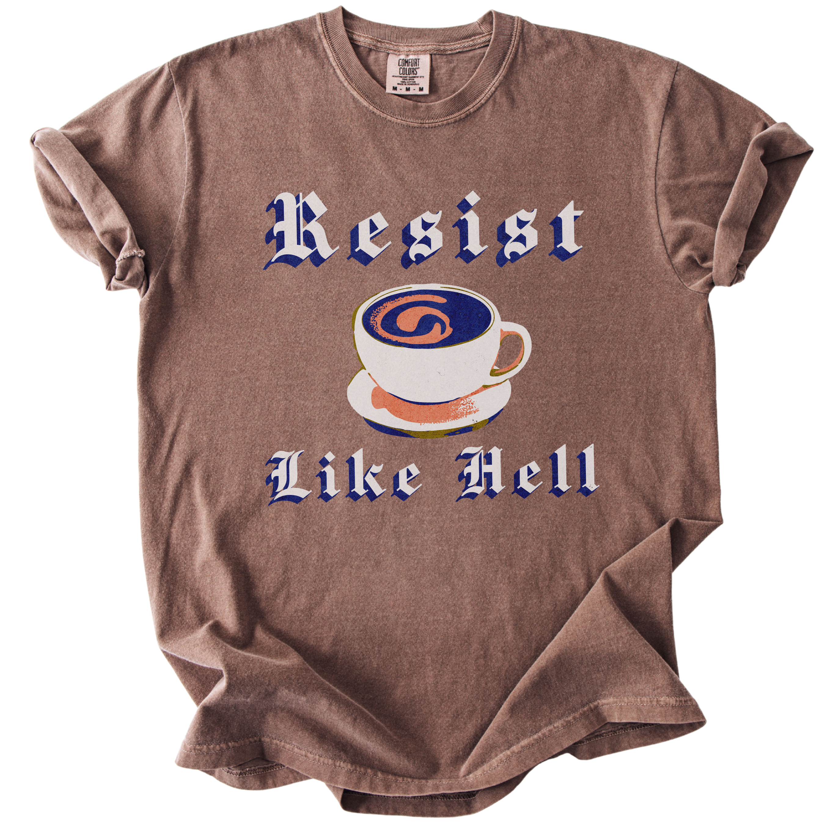 Resist Like Hell Coffee Tee