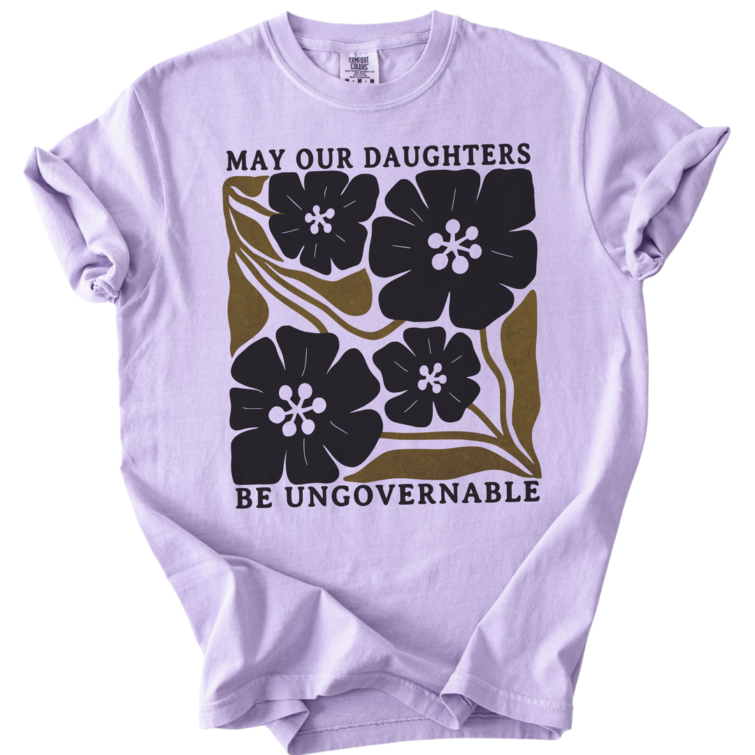 May Our Daughters Be Ungovernable Tee