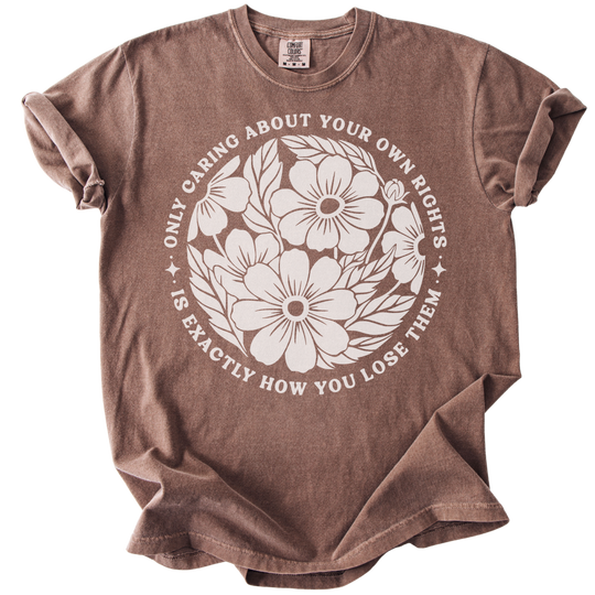 Only Caring About Your Own Rights Floral Tee