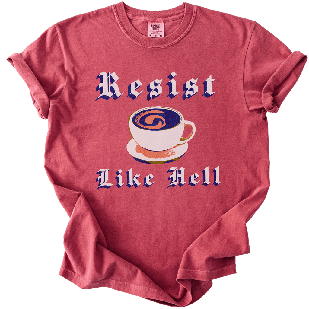 Resist Like Hell Coffee Tee