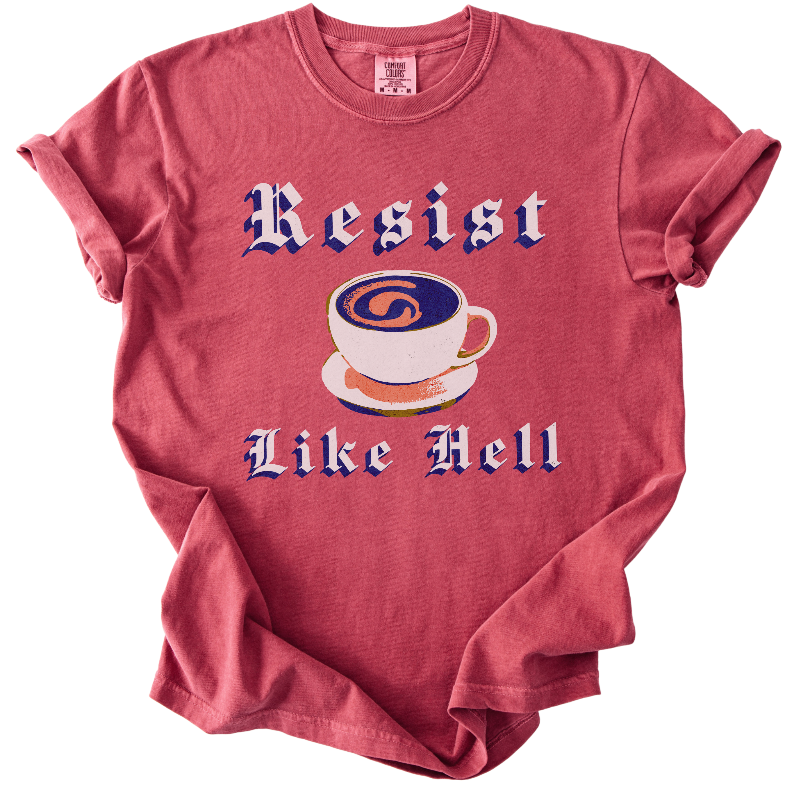 Resist Like Hell Coffee Tee