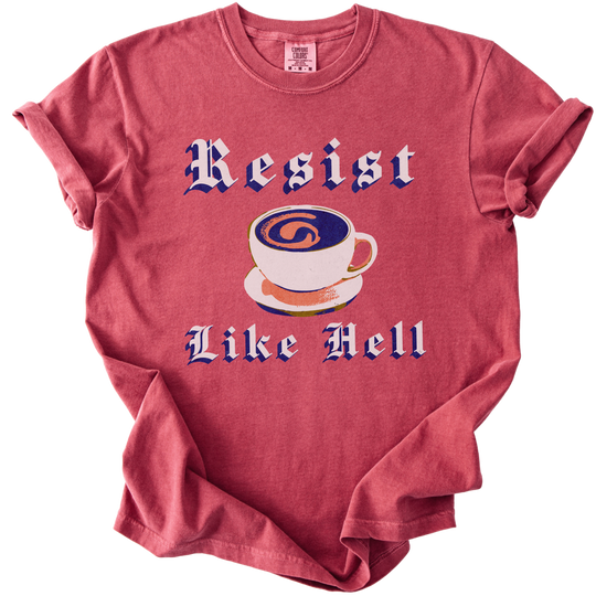 Resist Like Hell Coffee Tee
