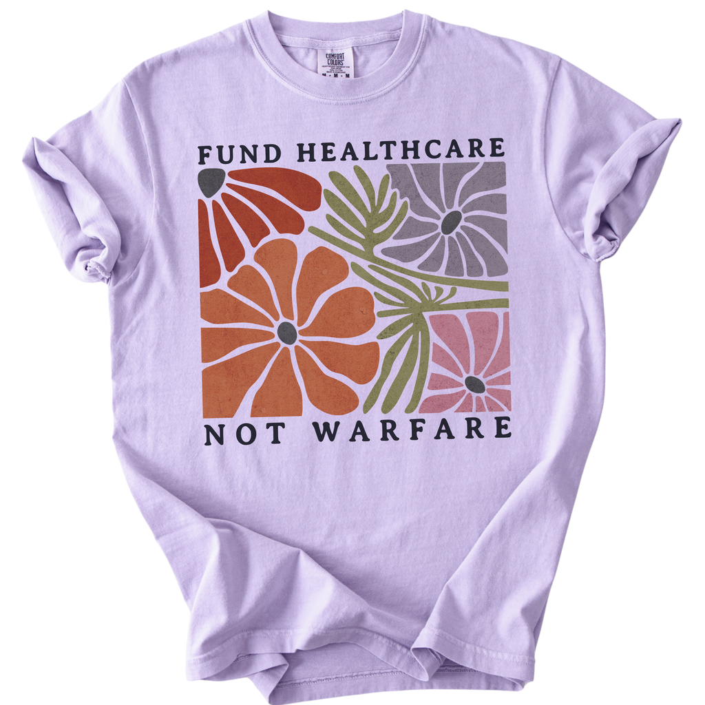 Fund Healthcare Not Warfare Tee