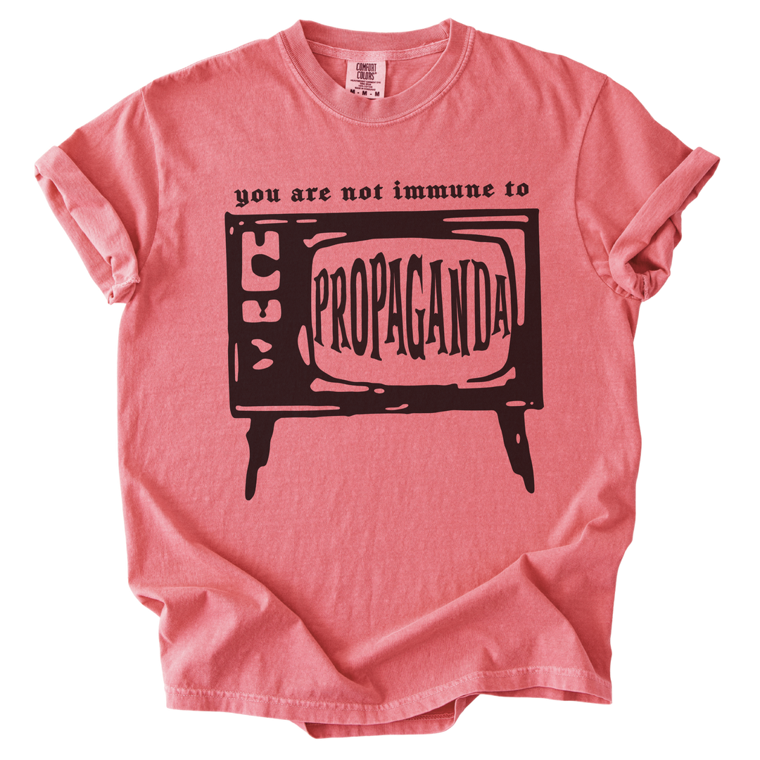 You Are Not Immune to Propaganda Tee