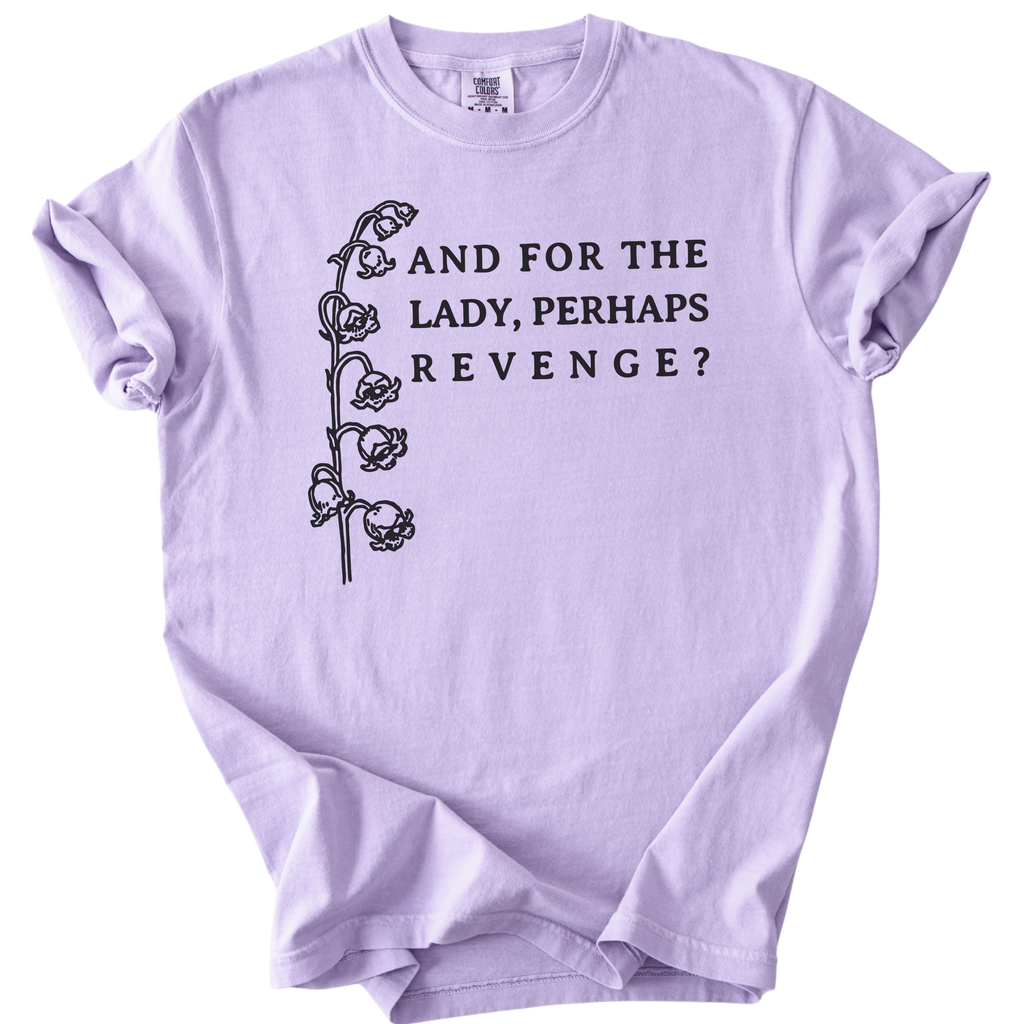 And For The Lady, Perhaps Revenge? Tee