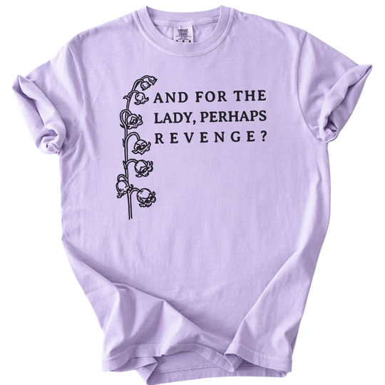 And For The Lady, Perhaps Revenge? Tee