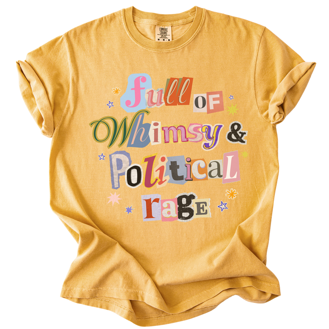Full of Whimsy &amp; Political Rage Tee