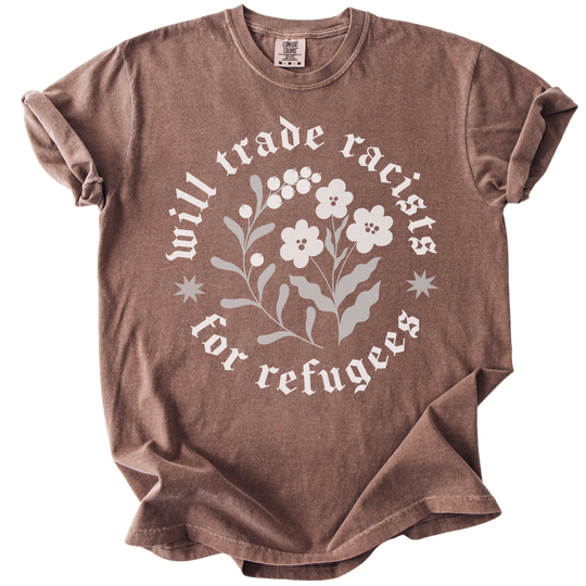 Will trade Racists For Refugees Tee
